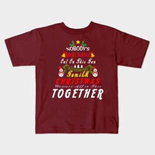 Nobody's Walking Out On This Fun Old Family Christmas Xmas T-Shirt Kids T-Shirt